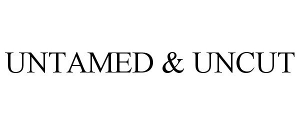 Trademark Logo UNTAMED &amp; UNCUT