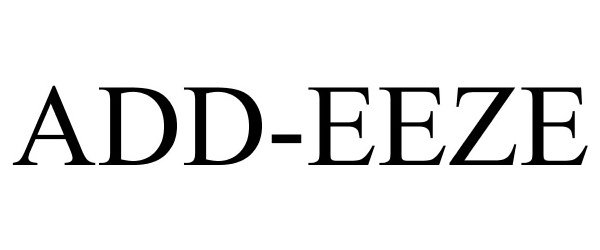 Trademark Logo ADD-EEZE