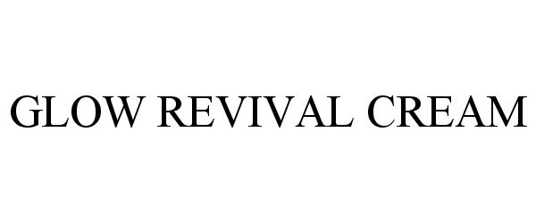 Trademark Logo GLOW REVIVAL CREAM