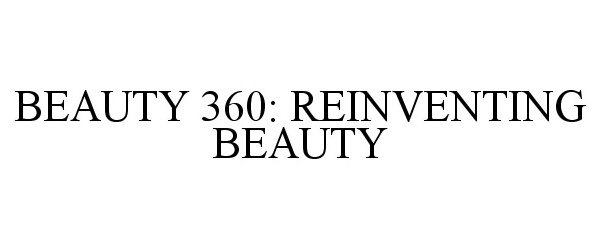  BEAUTY 360: REINVENTING BEAUTY