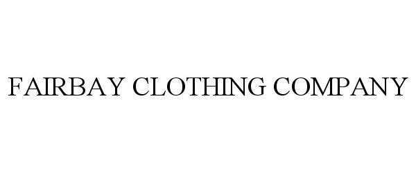  FAIRBAY CLOTHING COMPANY