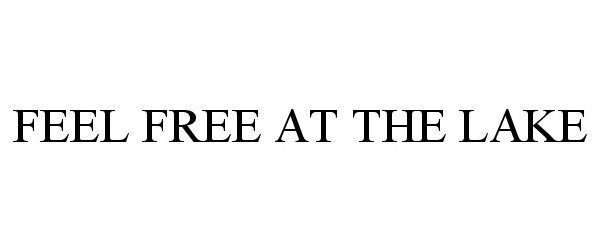 Trademark Logo FEEL FREE AT THE LAKE