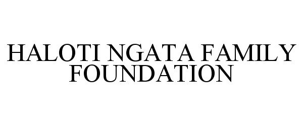 Trademark Logo HALOTI NGATA FAMILY FOUNDATION