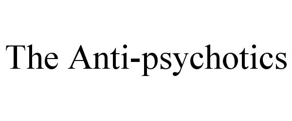  THE ANTI-PSYCHOTICS
