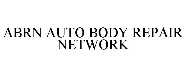 Trademark Logo ABRN AUTO BODY REPAIR NETWORK