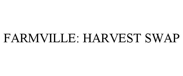  FARMVILLE: HARVEST SWAP