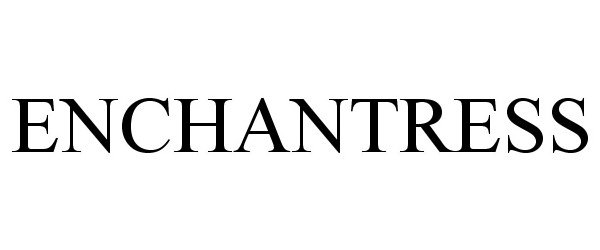 Trademark Logo ENCHANTRESS