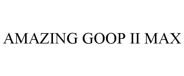  AMAZING GOOP II MAX