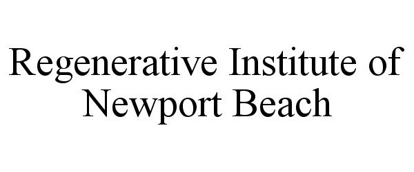  REGENERATIVE INSTITUTE OF NEWPORT BEACH