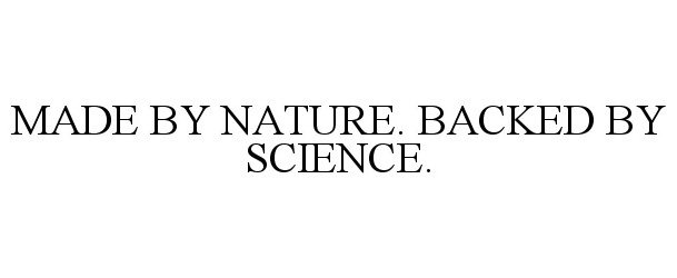 Trademark Logo MADE BY NATURE. BACKED BY SCIENCE.
