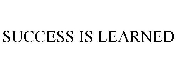 SUCCESS IS LEARNED