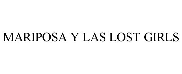 Trademark Logo MARIPOSA Y LAS LOST GIRLS