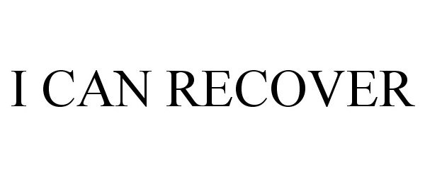 Trademark Logo I CAN RECOVER