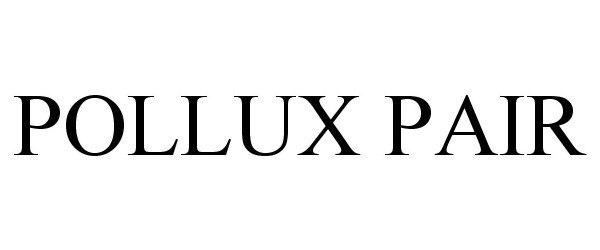 Trademark Logo POLLUX PAIR