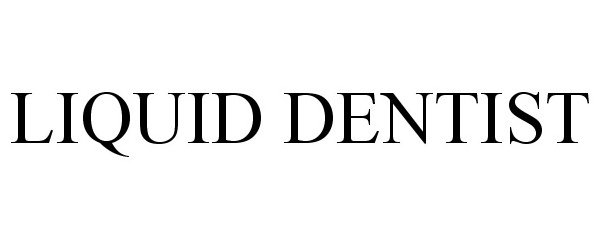 Trademark Logo LIQUID DENTIST