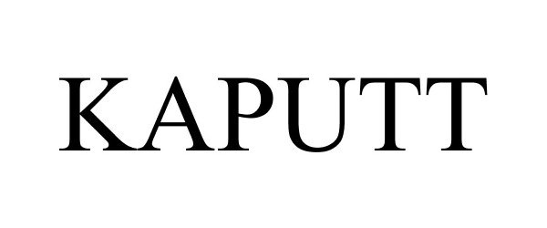  KAPUTT