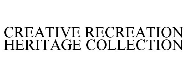 Trademark Logo CREATIVE RECREATION HERITAGE COLLECTION
