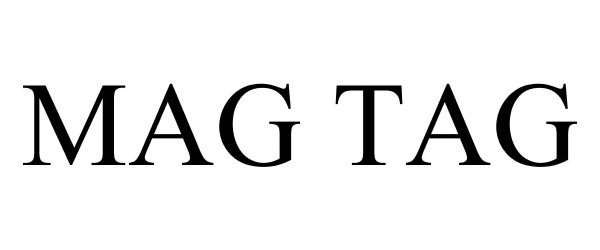 Trademark Logo MAG TAG