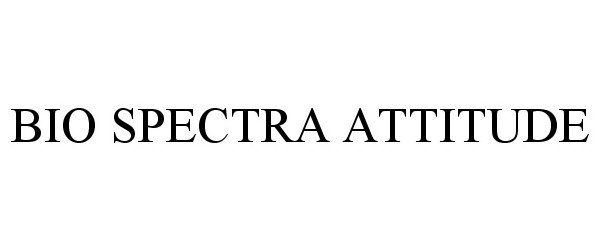 Trademark Logo BIO SPECTRA ATTITUDE