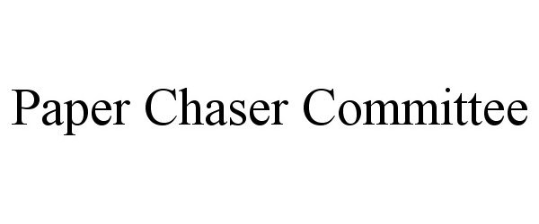  PAPER CHASER COMMITTEE