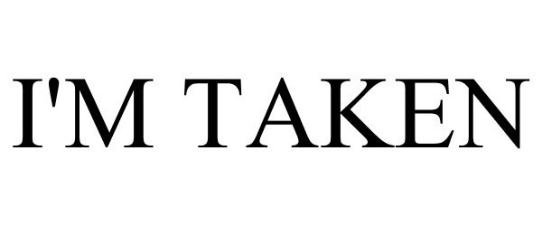 Trademark Logo I'M TAKEN