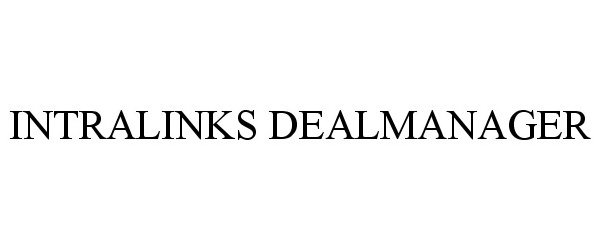 Trademark Logo INTRALINKS DEALMANAGER