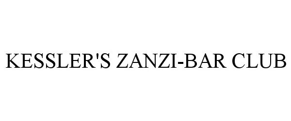 Trademark Logo KESSLER'S ZANZI-BAR CLUB