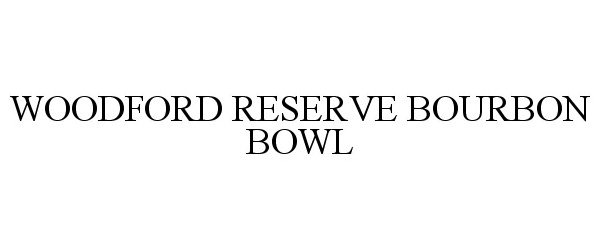  WOODFORD RESERVE BOURBON BOWL