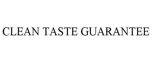Trademark Logo CLEAN TASTE GUARANTEE