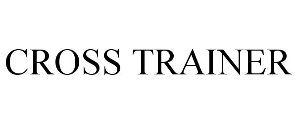 Trademark Logo CROSS TRAINER