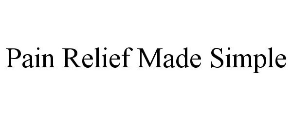 Trademark Logo PAIN RELIEF MADE SIMPLE