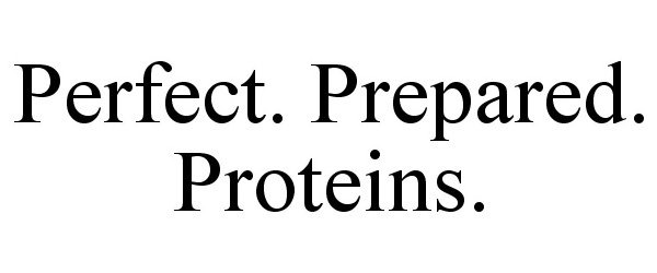  PERFECT. PREPARED. PROTEINS.