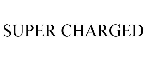 Trademark Logo SUPER CHARGED