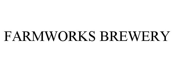 Trademark Logo FARMWORKS BREWERY