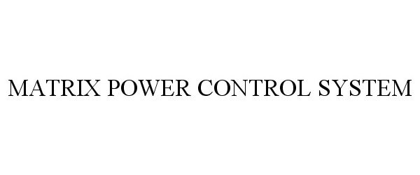  MATRIX POWER CONTROL SYSTEM