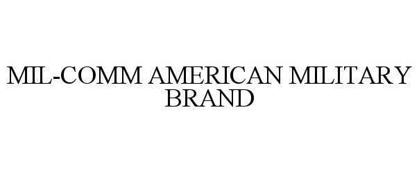 Trademark Logo MIL-COMM AMERICAN MILITARY BRAND