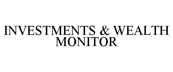  INVESTMENTS &amp; WEALTH MONITOR