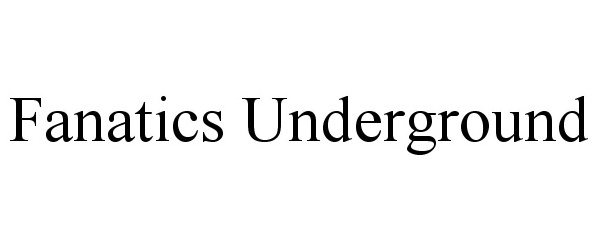  FANATICS UNDERGROUND