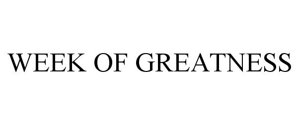Trademark Logo WEEK OF GREATNESS