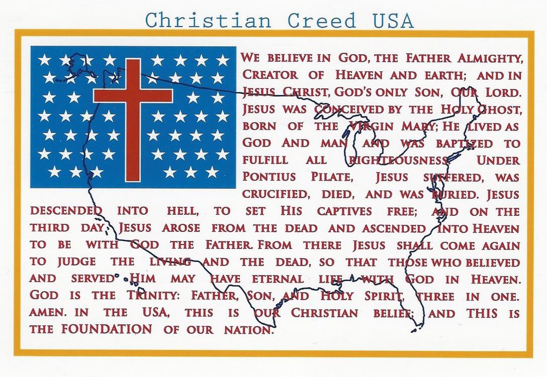  CHRISTIAN CREED USA WE BELIEVE IN GOD, THE FATHER ALMIGHTY, CREATOR OF HEAVEN AND EARTH; AND IN JESUS CHRIST, GOD'S ONLY SON, OU
