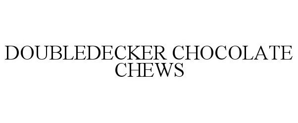  DOUBLEDECKER CHOCOLATE CHEWS