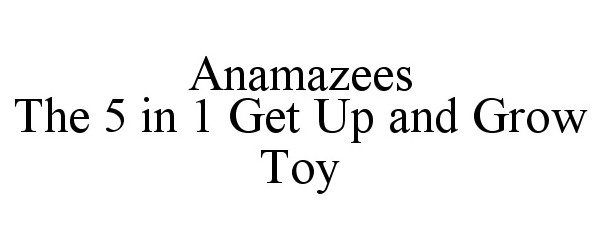  ANAMAZEES THE 5 IN 1 GET UP AND GROW TOY