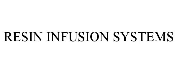  RESIN INFUSION SYSTEMS