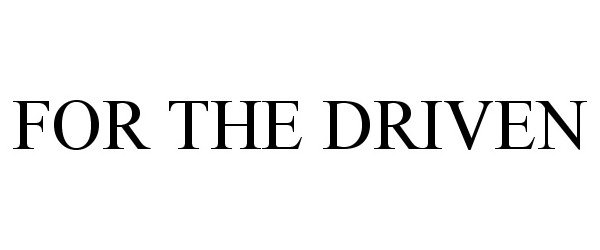 Trademark Logo FOR THE DRIVEN