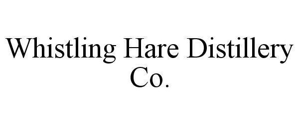 Trademark Logo WHISTLING HARE DISTILLERY CO.