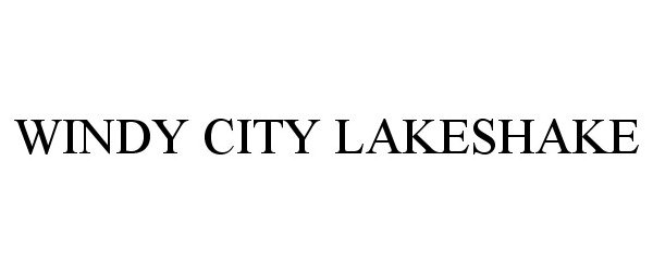Trademark Logo WINDY CITY LAKESHAKE