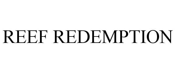 Trademark Logo REEF REDEMPTION