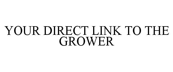  YOUR DIRECT LINK TO THE GROWER