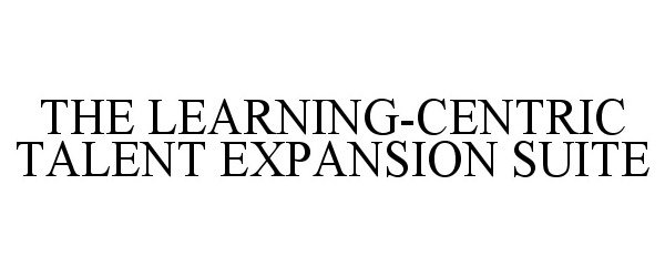  THE LEARNING-CENTRIC TALENT EXPANSION SUITE