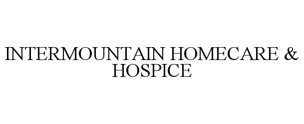  INTERMOUNTAIN HOMECARE &amp; HOSPICE